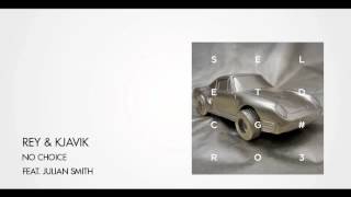 Rey &amp; Kjavik - No Choice feat. Julian Smith | Exploited