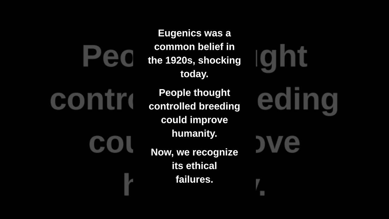 Eugenics was a common belief in the 1920s, shocking today.