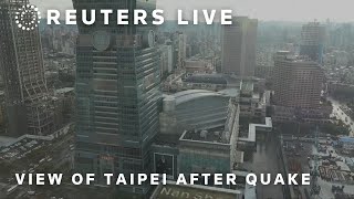 LIVE: View of Taipei, Taiwan after 5.7 magnitude earthquake