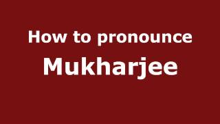 How to pronounce Mukharjee
