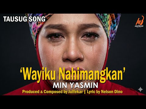 Min Yasmin - WAYIKU NAHIMANGKAN (Official Tausug Music Video)