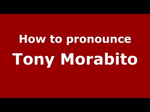 How to pronounce Tony Morabito (Italian/Italy)  - PronounceNames.com