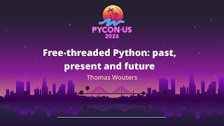 Free threaded Python  past, present and future - Thomas Wouters