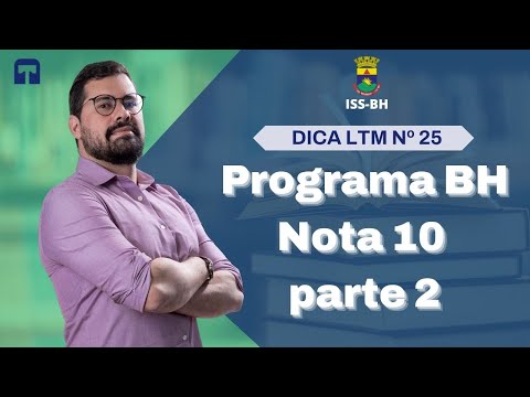 ISS-BH - Dica de LTM nº 25 - ISS - Programa BH Nota 10 parte 2
