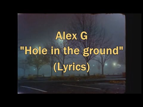 Alex G - Hole in the ground (Lyric video)