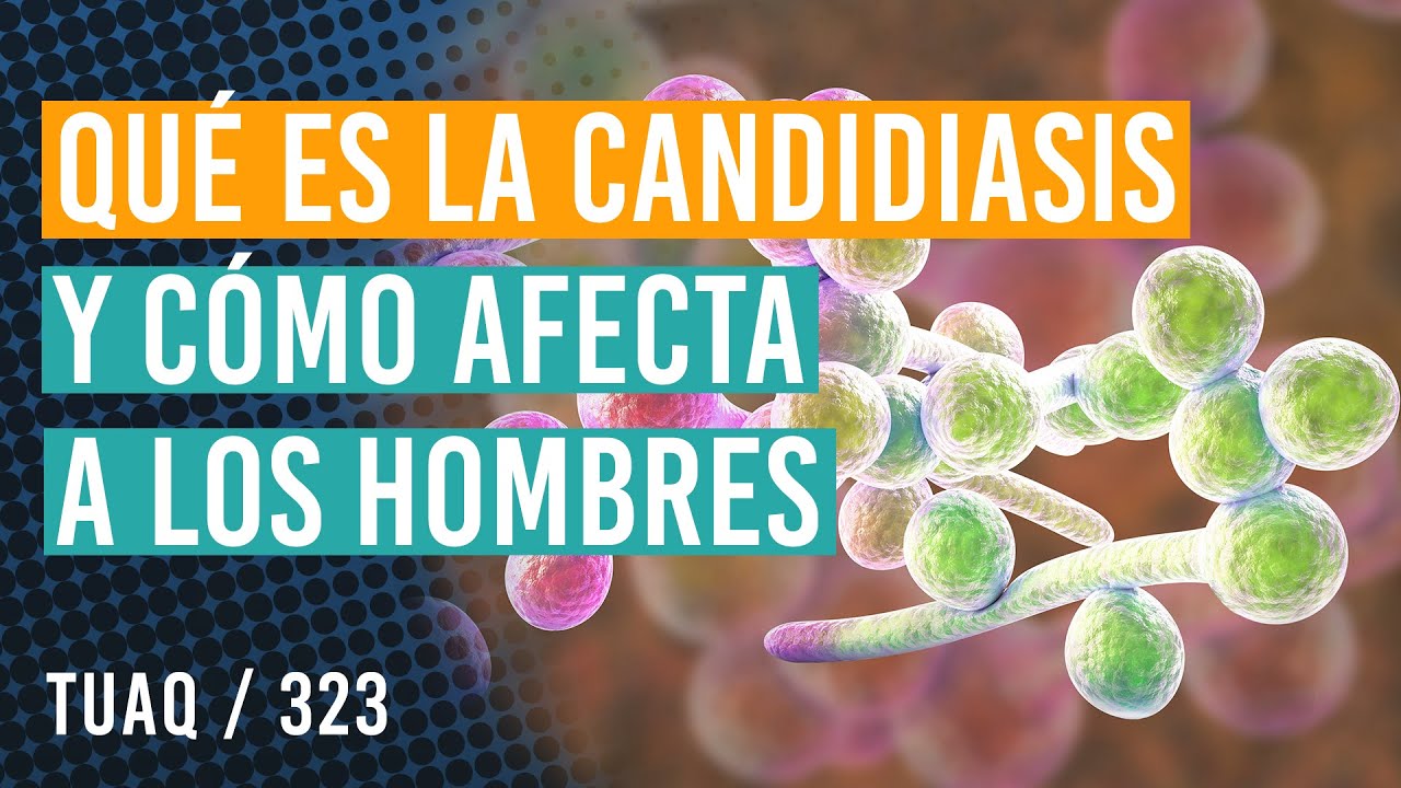 Qué es la #candidiasis y cómo afecta a los hombres