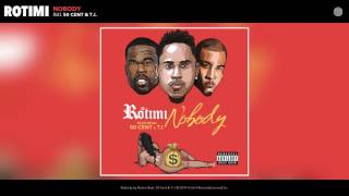 Rotimi - Nobody (feat. 50 Cent &amp; T.I.) (Audio)