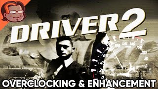 Driver 2 Overclocking & Enhancement