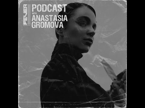 Anastasia Gromova @ Fever Recordings podcast #042