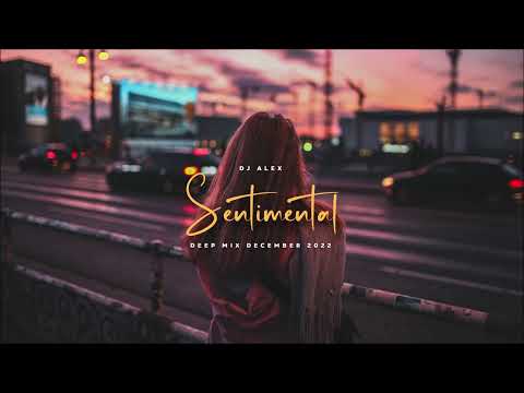 Dj Alex - Sentimental (Deep Mix December 2022)