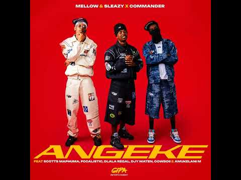 Mellow & Sleazy & COMMANDER - Angeke (feat. Scotts Maphuma, Focalistic, Dlala Regal & CowBoii)
