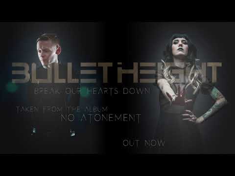 BULLET HEIGHT - Break Our Hearts Down (Album Track)