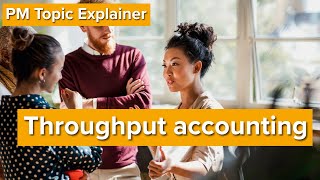 PM Topic Explainer: Throughput Accounting