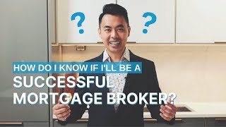 How Do I Know If I'll Be A Successful Mortgage Broker?
