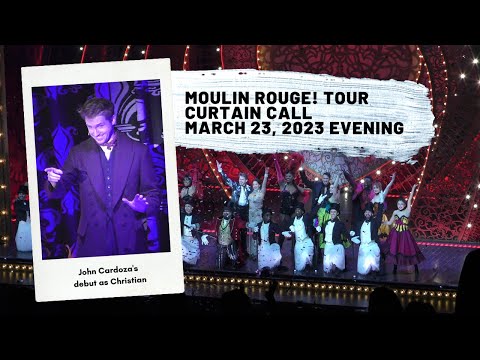 Moulin Rouge! Tour 4K Curtain Call 3/23/23 JOHN CARDOZA's DEBUT as CHRISTIAN