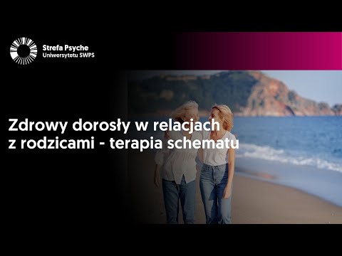 Zdrowy dorosły w relacjach z rodzicami – terapia schematu