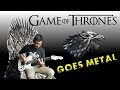 Game Of Thrones Goes Metal