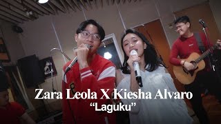 Zara Leola x Kiesha Alvaro - Laguku (Live Session)