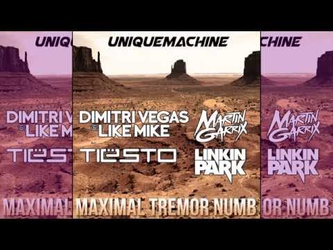 Maximal Tremor Numb - Dimitri Vegas & Like Mike, Martin Garrix, Tiesto, Linkin Park (UM Mashup)