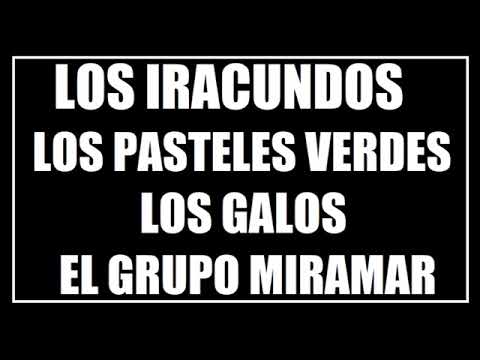 Los Galos y amigos  El Grupo Miramar junto a Los Iracundos Los Pasteles Verdes