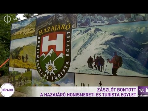 Zászlót bontott a Hazajáró Honismereti és Turista Egylet - Híradó 2015.07.26