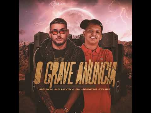 MC LEVIN E MC WM - O GRAVE ANUNCIA ( DJ JONATAS FELIPE )
