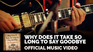 Joe Bonamassa - &quot;Why Does It Take So Long To Say Goodbye&quot; - Official Music Video