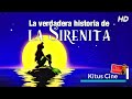 La Verdadera Historia De LA SIRENITA Subtitulada Al Español