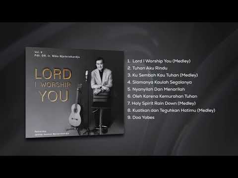 Lord I Worship You (Official Album Ps. Niko Njotorahardjo)