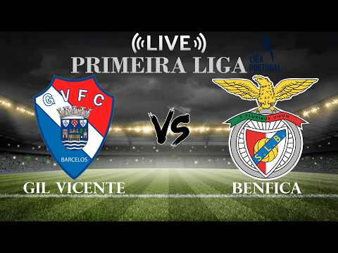 🔴Gil Vicente vs Benfica | Primera Liga | Live Score