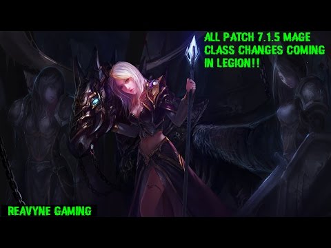 Patch 7.1.5 Mage Class Changes In Legion! Everything You Need To Know So Far!! World of Warcraft!