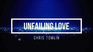 Unfailing Love (Lyrics) - Chris Tomlin
