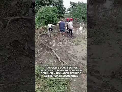 #AGUILARES TRAS CASI 5 DÍAS,  VECINOS DEL Bº SANTA ROSA DENUNCIAN NO RECIBIR ASISTENCIA NI SOLUCIÓN