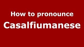 How to pronounce Casalfiumanese