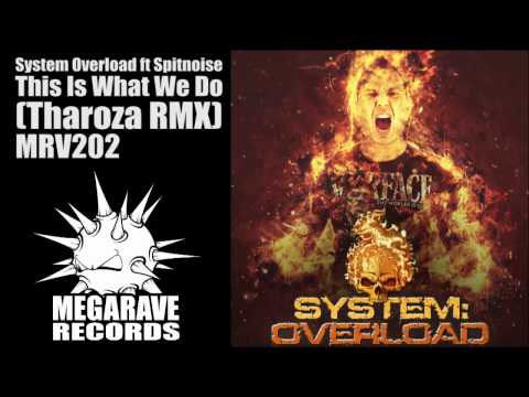 System Overload ft Spitnoise - This Is What We Do (Tharoza Remix)