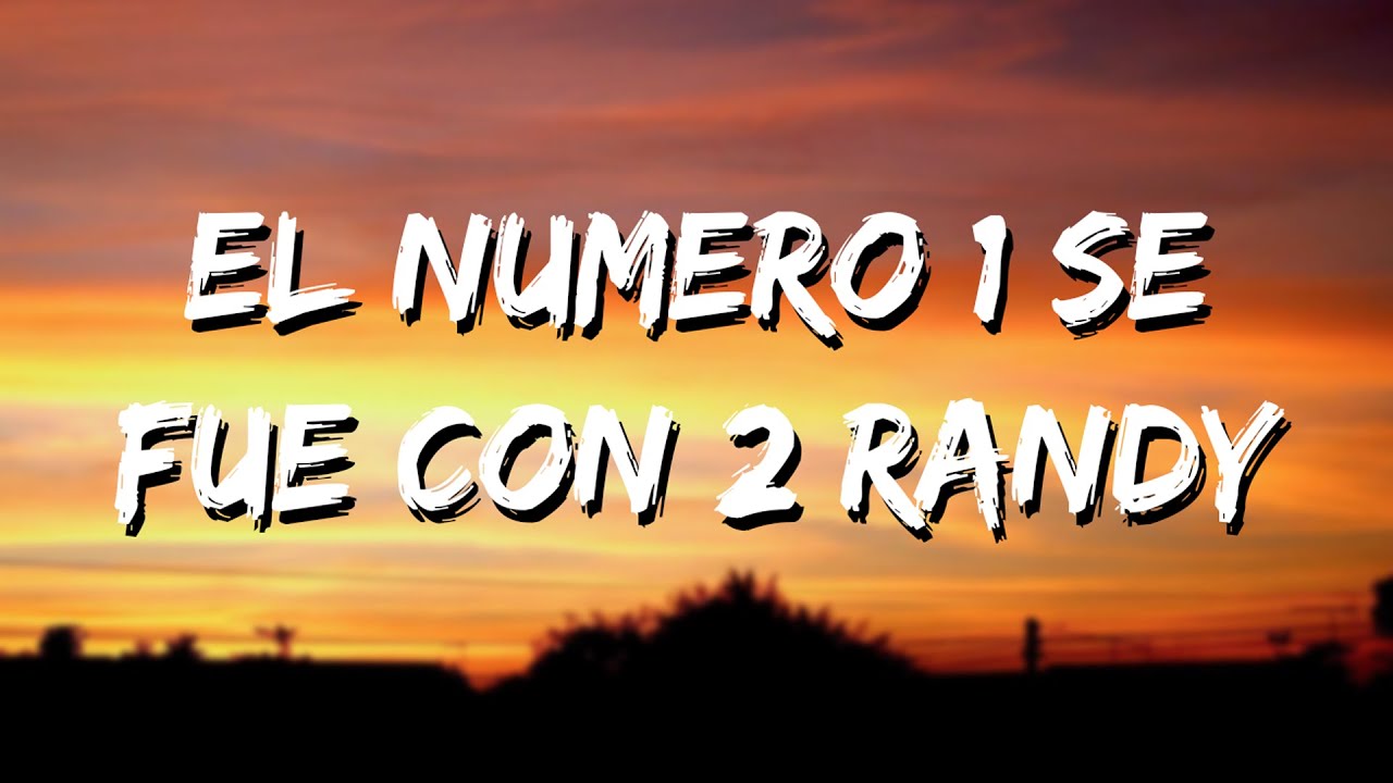 El numero 1 se fue con 2 randy