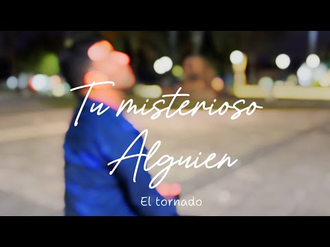 Tu misterioso alguien - El tornado (video oficial)