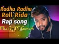 Radhu Radhu Roll Rida Rap song || Ee song Remix By || DJ Ganesh Cpl 🎵 🎵