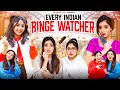 Every Indian Binge Watcher | Ft. Tena Jaiin | The Paayal Jain