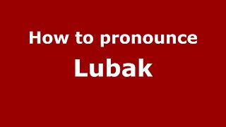 How to pronounce Lubak
