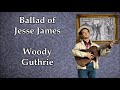 Ballad of Jesse James Woody Guthrie with Lyrics