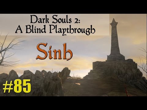 Dark Souls 2: A Blind Playthrough 85, "Sinh"