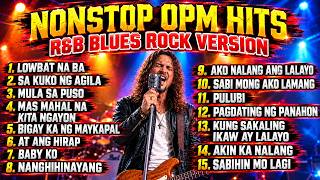 NONSTOP OPM HITS | OPM SONGS | BLUES ROCK VERSION | R&amp;B BLUES | ROCK VERSION