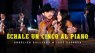 Échale Un Cinco Al Piano (En Vivo) - Angélica Gallegos &amp; José Esparza