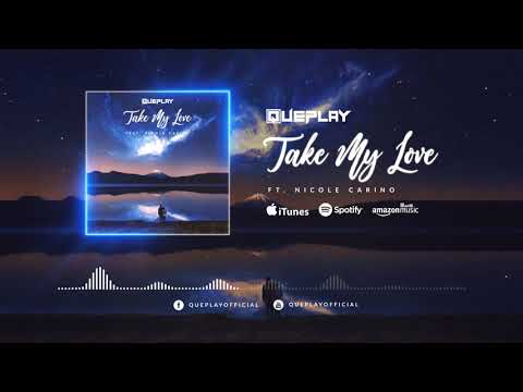 Queplay ft. Nicole Carino - Take My Love [Official Video]