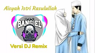Download lagu Aisyah Istri Rasulullah Versi DJ Remix Terbaru mp3