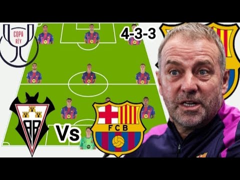 Yamal OUT ~ Albacete Vs Barcelona Potential 4-3-3 Line up in Copa del Rey Quarter final Season 25/26