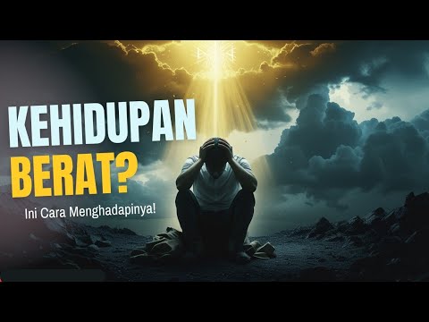 Kenapa hidup terasa berat? cara islam menghadapinya!