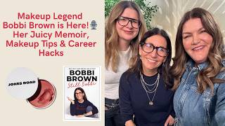 Bobbi Brown Reveals Her Makeup Secrets & Career Tips: Jones Road Miracle Balm & "Still Bobbi" Memoir