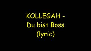 KOLLEGAH - Du bist Boss (Lyrics)